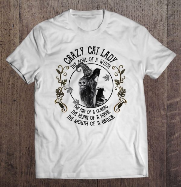 Crazy Cat Lady The Soul Of Witch The Fire Of Lioness Tshirt