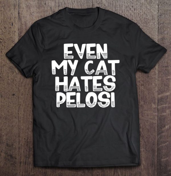 Even My Cat Hates Pelosi Stop The Witch Hunt Now Trump 2020 Ver2