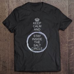 Keep Calm And Stay Inside The Salt Circle Funny Witch