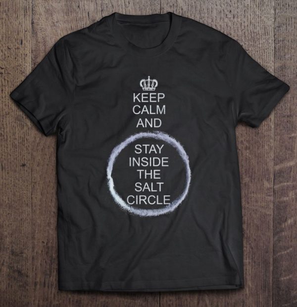 Keep Calm And Stay Inside The Salt Circle Funny Witch