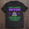 Funny Passive Aggressive Witch Witchcraft Gift