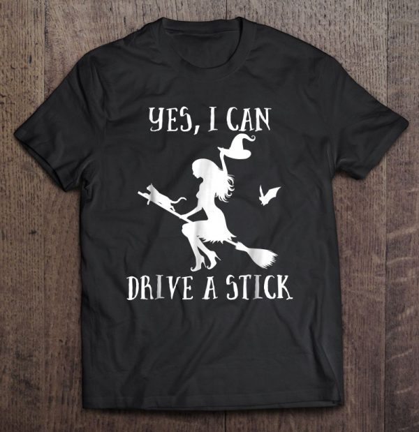 Yes I Can Drive A Stick Funny Witch For Women
