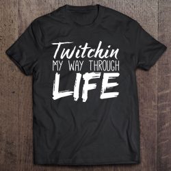 Tourette Syndrome Shirt Twitchin My Way Through Life