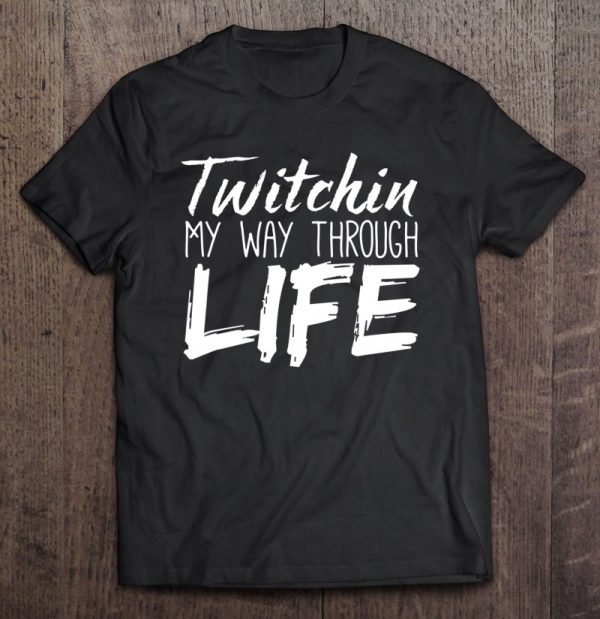 Tourette Syndrome Shirt Twitchin My Way Through Life