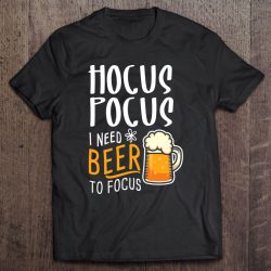Hocus Pocus I Need Beer To Focus Funny Halloween Witch