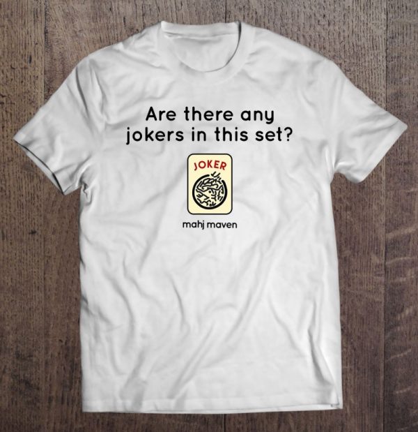 Mahj Maven Tees Are There Any Jokers Mahjong Tshirt