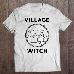 Village Witch Shirt Witchy Woman Wicca Shirt