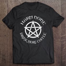 Harm None Drink More Coffee Pagan Wiccan Cheeky Witch Tshirt