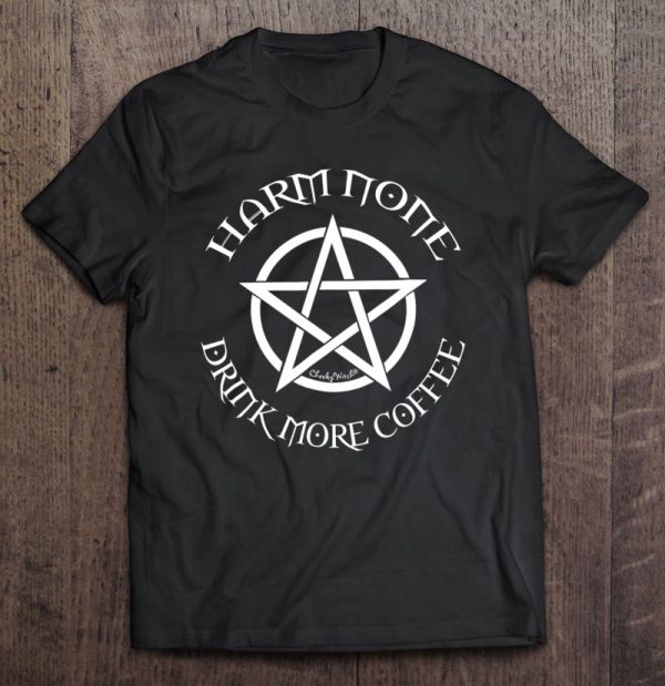 Harm None Drink More Coffee Pagan Wiccan Cheeky Witch Tshirt