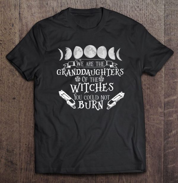We Are The Granddaughters Of The Witches You Couldn’t