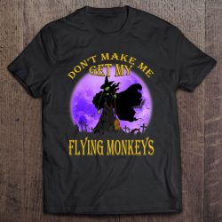 Don’t Make Me Get My Flying Monkeys Witch Halloween Costume