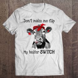 Don’t Make Me Flip My Heifer Switch Heifer Lover