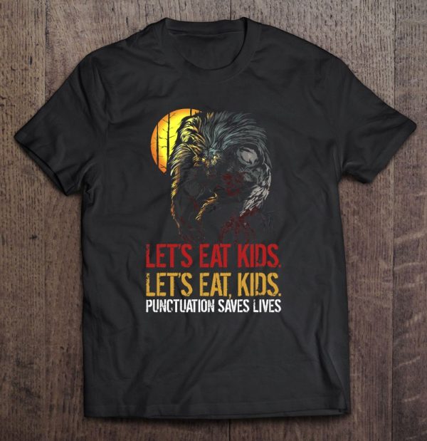 Let’s Eat Kids Punctuation Saves Lives Halloween Werewolf