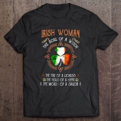 Irish Woman The Soul Of A Witch The Fire Of A Lioness The Heart Of A Hippie The Mouth Of A Sailor