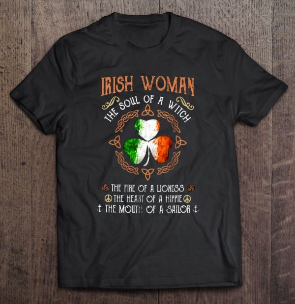 Irish Woman The Soul Of A Witch The Fire Of A Lioness The Heart Of A Hippie The Mouth Of A Sailor