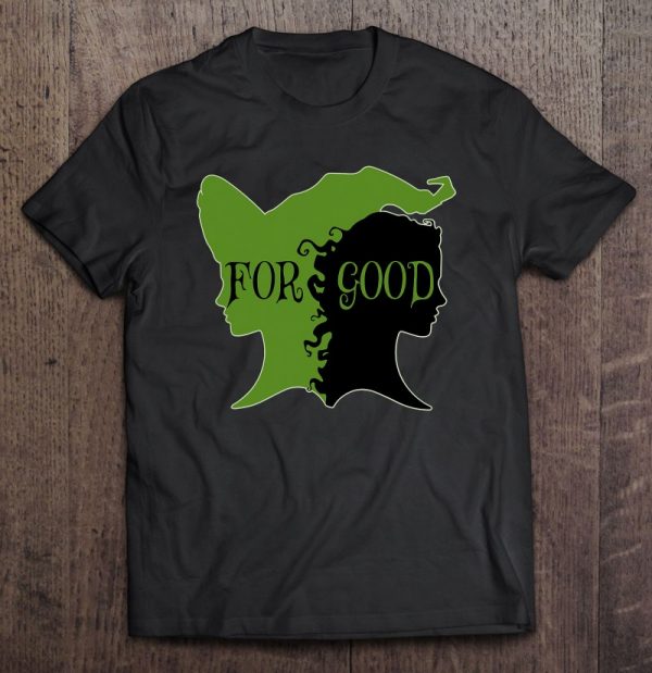 For Good – Oz Broadway Witch Musical – Cool Novelty Apparel