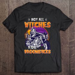 Halloween Witch Not All Witches Ride Broomsticks Biker Girl