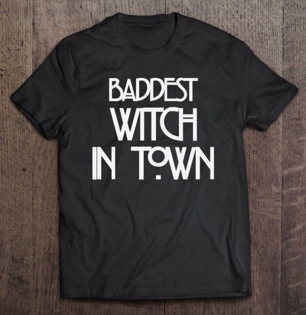 Baddest Witch In Town Cute,Cool Funny Halloween Tee