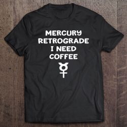 Mercury Retro Need Coffee Astrology Zodiac Cheeky Witch