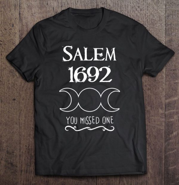 Salem Witch Trials 1692 You Missed One Funny Gift For Witchs