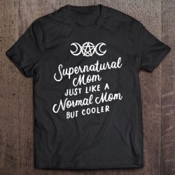 Supernatural Mom Just Like A Normal Mom But Cooler Witch Mom