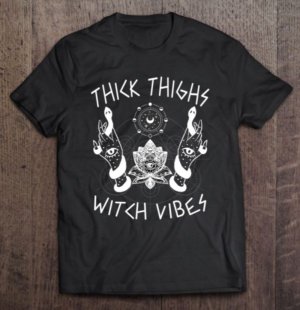 Thick Thighs Witch Vibes Funny Witches Womens Esoteric