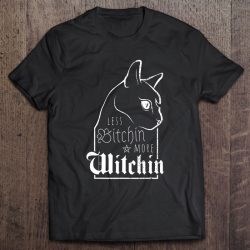 Less Bitchin More Witchin Witch Wicca Witchcraft Goth