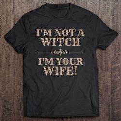 Halloween For Women I’m Not A Witch I’m Your Wife