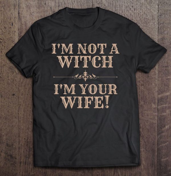 Halloween For Women I’m Not A Witch I’m Your Wife