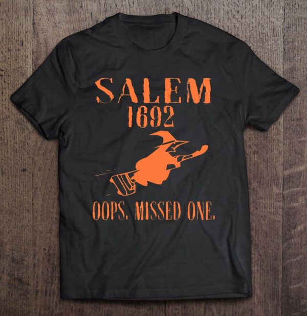 Salem Oops Missed One Shirt Funny Salem Witch Trendy Gift