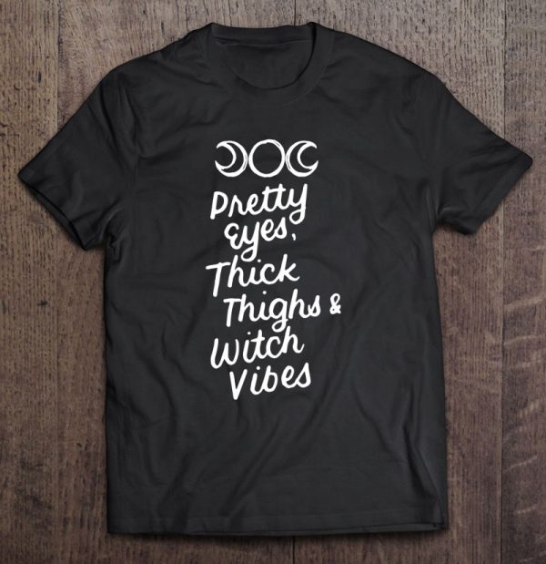 Pretty Eyes Thick Thighs Witch Vibes Halloween Wiccan Gifts