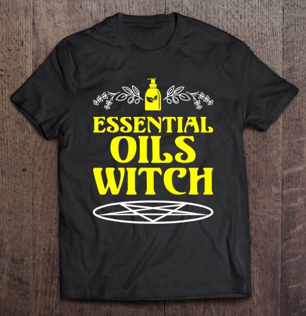 Funny Halloween Tshirt – Essential Oils Witch – Aromatherapy