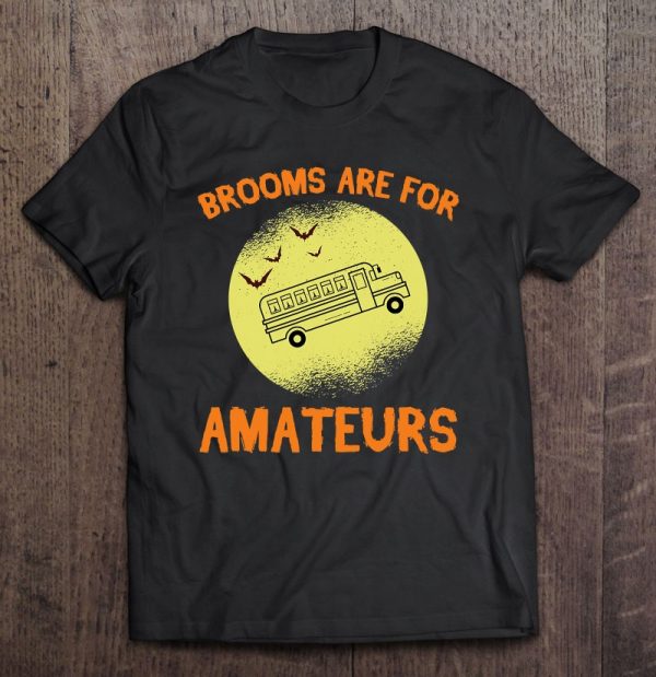 Brooms Are For Amateurs Witch Flying School Bus Driver Gift