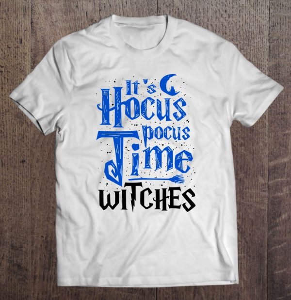 It’s Hocus Pocus Time Witches Cute Halloween Shirt Gift