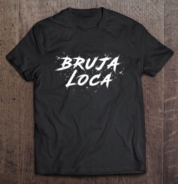 Bruja Loca Crazy Witch Funny Halloween Shirt Ladies Costume