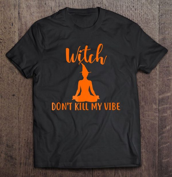 Witch Don’t Kill My Vibe Funny Yoga Halloween