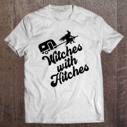 Funny Witches With Hitches Halloween Camping Horror Camp