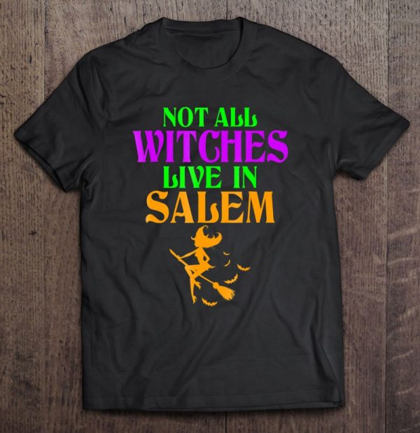 Not All Witches Live In Salem Halloween Funny Broom