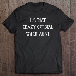 I’m That Crazy Crystal Witch Aunt Funny Witchy Witch Occult Premium