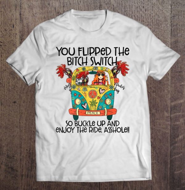 You Flipped The Bitch Switch Enjoy The Ride Sassy Hippie Tank Top