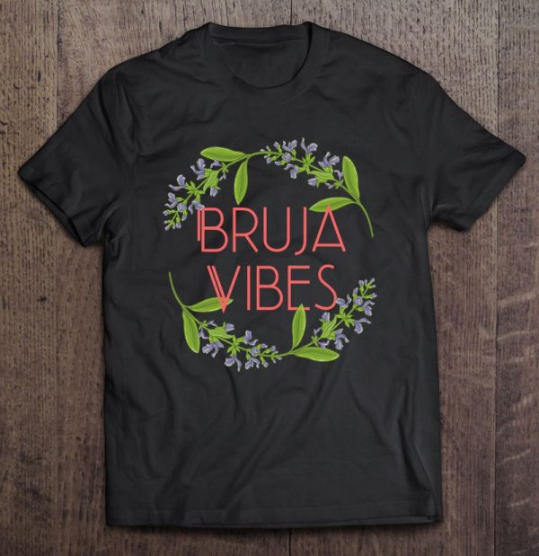 Perfect Bruja Vibes Tshirt For Wiccan Latina Witches To Love