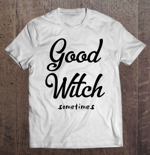 Good Witch Sometimes Premium