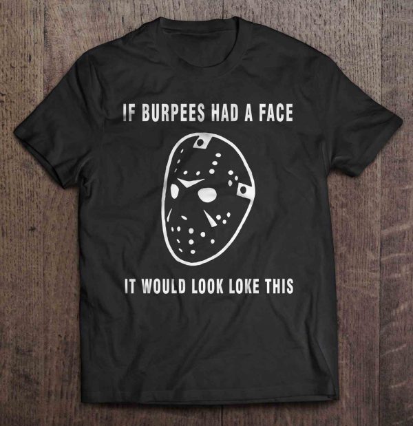 If Burpees Had A Face It Would Look Loke This Jason Voorhees Face Version