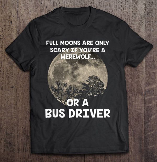 Full Moons Are Only Scary If You’re A Werewolf Or A Bus Driver