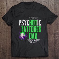 I’m The Psychotic Tattooed Dad Everyone Warned You About – Joker