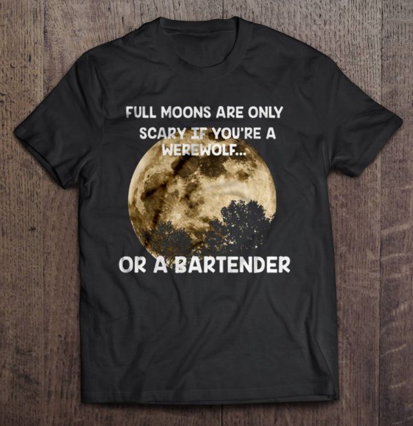 Full Moons Are Only Scary If You’re A Werewolf Or A Bartender