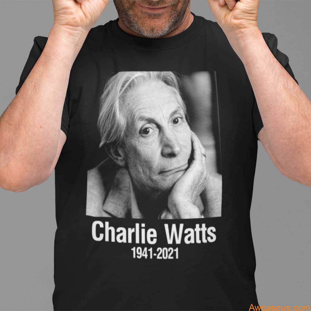 Charlie Watts 1941- 2021 T Shirt RIP Charlie Watts Charlie Watts 1941- 2021 T Shirt RIP Charlie Watts