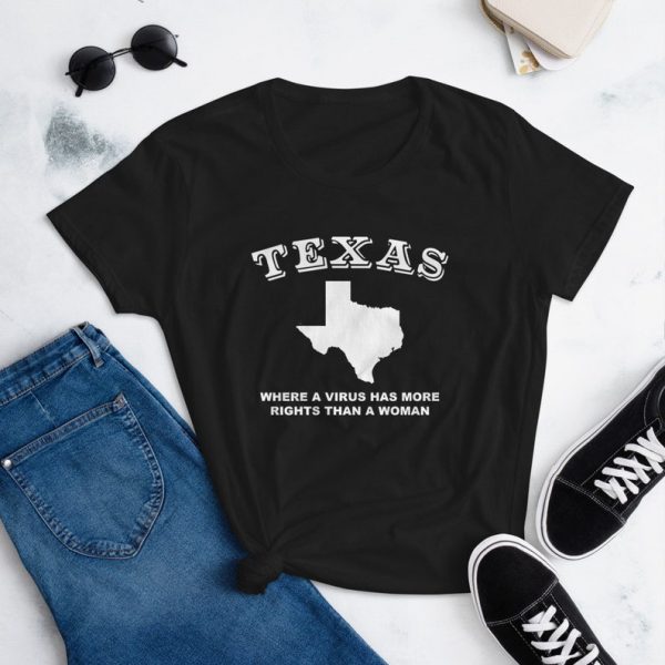 Texas Where A Virus Has More Rights Than a Woman SB8 Women's short sleeve t-shirt