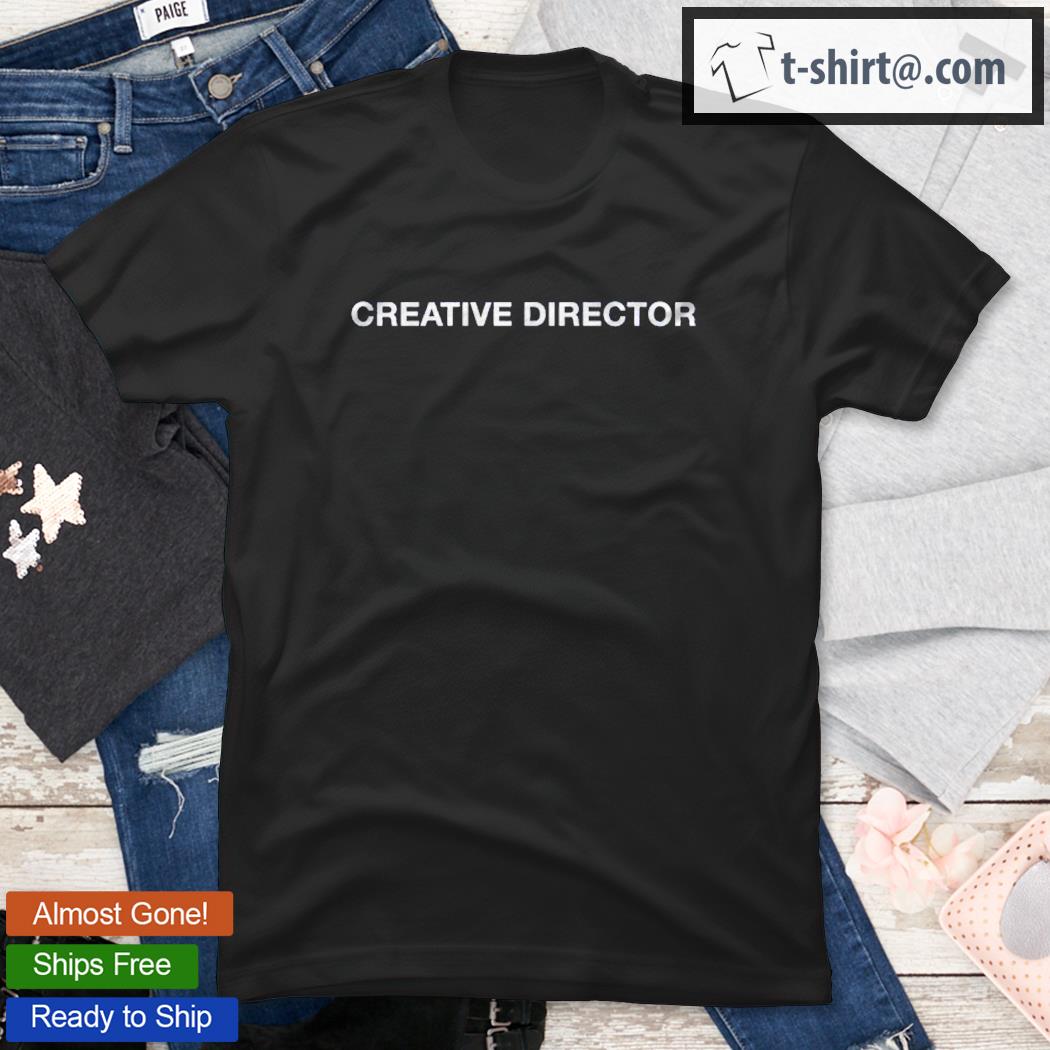 creative director shirt creative director shirt