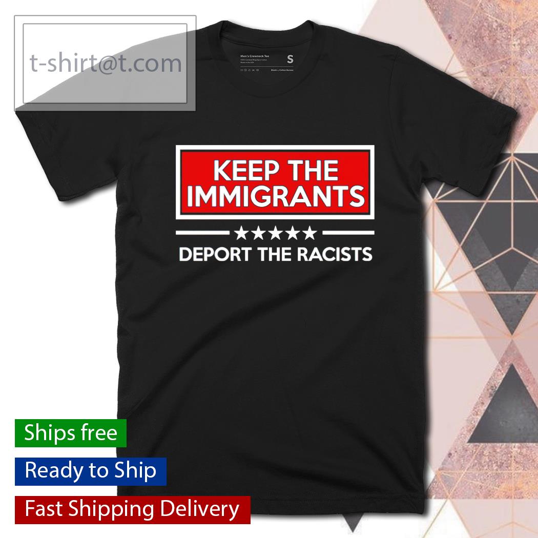 keep the immigrants shirt keep the immigrants shirt